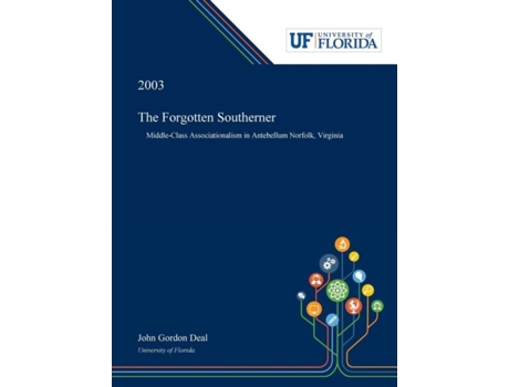 Livro The Forgotten Southerner Middle-class Associationalism In Antebellum Norfolk, Virginia De John Deal (inglês)