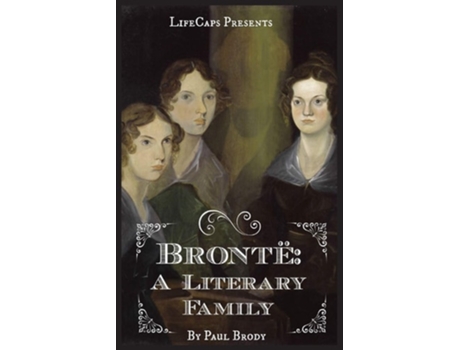 Livro Brontë A Biography Of The Literary Family De Brody Paul (inglês)