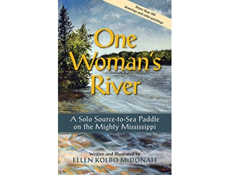 Livro One Womans River A Solo SourcetoSea Paddle on the Mighty Mississippi de Ellen Kolbo McDonah (Inglês)