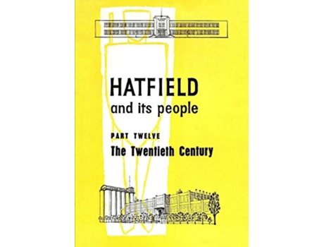 Livro Hatfield and Its People Part 12 The Twentieth Century de Hatfield WEA Hatfield Branch (Inglês)