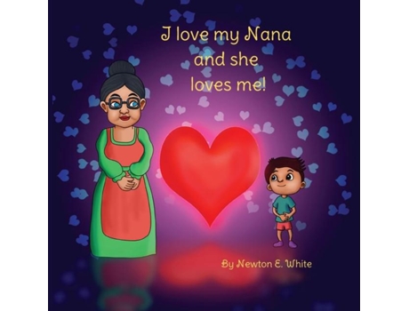 Livro I love my Nana and she loves me de White, Newton et al. (Inglês)
