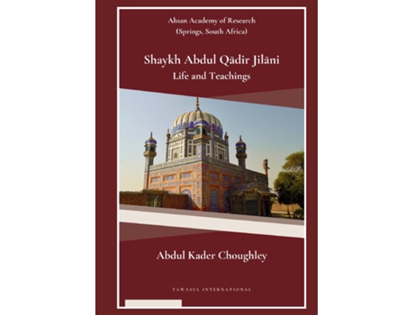 Livro Shaykh Abdul Qadir Jilani Life and Teachings de Abdul Kader Choughley (Inglês)