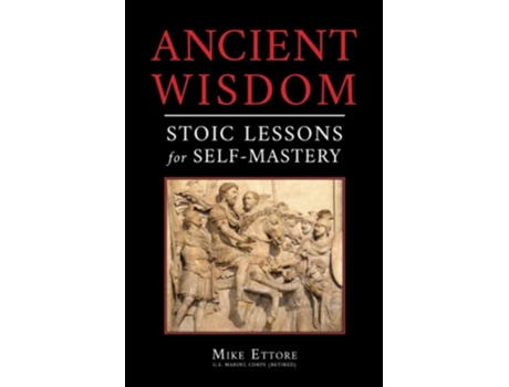 Livro Ancient Wisdom Stoic Lessons for SelfMastery de Mike Ettore (Inglês)