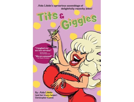 Livro Tits Amp Giggles!!! Aida Libidos Uproarious Assemblage Of Delightfully Raunchy Jokes De Christopher Easton (inglês)