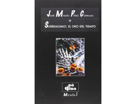 Livro Surrealismo: El Oro Del Tiempo de José Miguel Pérez Corrales (Espanhol)