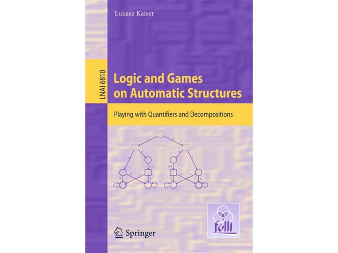 Livro Logic And Games On Automatic Structures De Lukasz Kaiser (inglês)