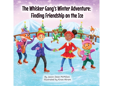 Livro The Whisker Gangs Winter Adventure Finding Friendship on the Ice de Jaxon Dean McMillon (Inglês)