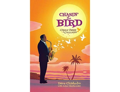 Livro Chasin The Bird A Charlie Parker Graphic Novel de Dave Chisholm Z2 Comics (Inglês)