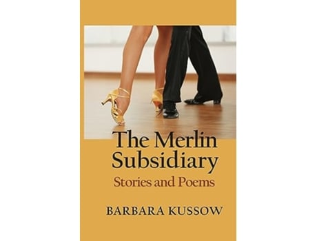 Livro THE MERLIN SUBSIDIARY Stories and Poems de Barbara J Kussow (Inglês)