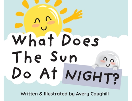 Livro What Does The Sun Do At Night? de Avery Caughill (Inglês)