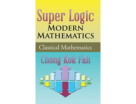 Livro Super Logic Modern Mathematics Classical Mathematics de Chong Kok Fah (Inglês)