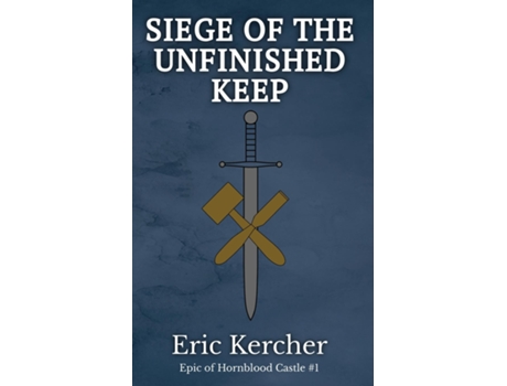 Livro Siege of the Unfinished Keep Epic of Hornblood Castle 1 de Eric Kercher (Inglês)