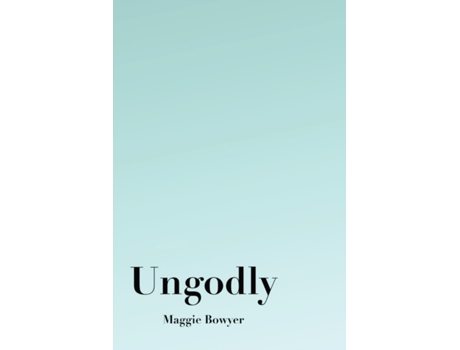 Livro Ungodly Maggie Bowyer (Inglês)