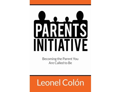 Livro Parent's Initiative: Becoming the Parent You Are Called to Be Leonel Colón (Inglês)