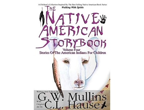 Livro The Native American Story Book Volume Four Stories Of The American Indians For Children De G W Mullins (inglês - Capa Dura)