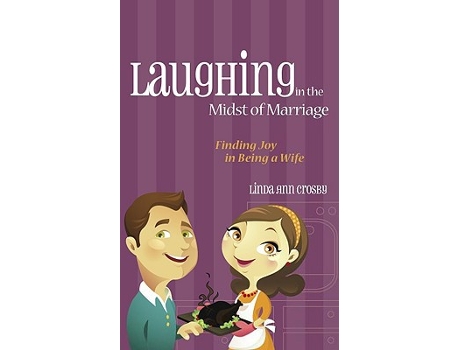 Livro Laughing in the Midst of Marriage Finding Joy in Being a Wife de Linda Ann Crosby (Inglês)