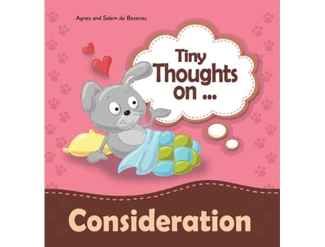 Livro Tiny Thoughts On Consideration How To Treat Others With Respect De Agnes De Bezenac E Salem De Bezenac (inglês - Capa Dura)