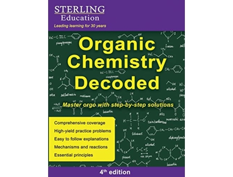Livro Organic Chemistry Decoded Master Orgo with StepbyStep Solutions de Sterling Education e Dr Frank Addivinola (Inglês)