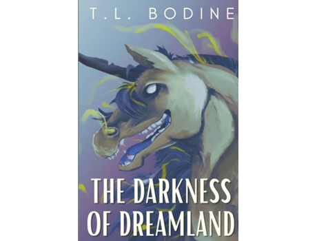 Livro The Darkness Of Dreamland De Tl Bodine (inglês)