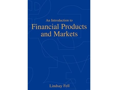 Livro An Introduction to Financial Products and Markets de Lindsay Fell (Inglês)