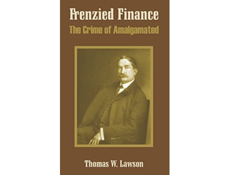 Livro Frenzied Finance The Crime of Amalgamated de Thomas William Lawson (Inglês)