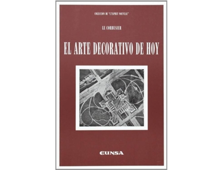 Livro El Arte Decorativo De Hoy de Le Corbusier (Espanhol)