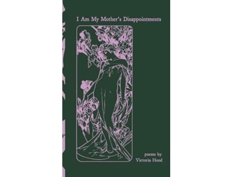 Livro I Am My Mothers Disappointments poems de Victoria Hood (Inglês - Capa Dura)