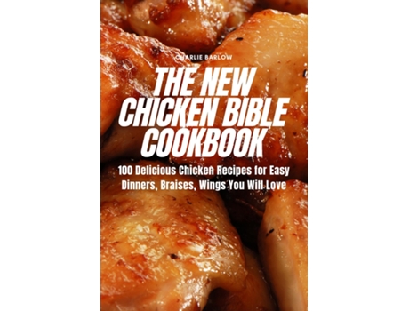 Livro THE NEW CHICKEN BIBLE COOKBOOK de CHARLIE BARLOW (Inglês)