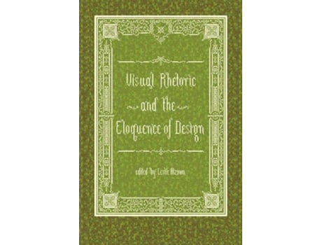 Livro Visual Rhetoric And The Eloquence Of Design De Editor Leslie Atzmon (inglês)