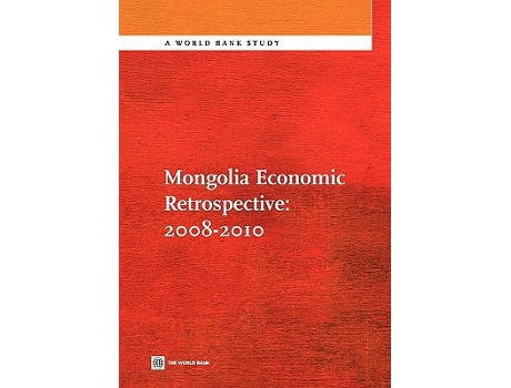 Livro Mongolia Economic Retrospective 20082010 World Bank Studies de World Bank (Inglês)