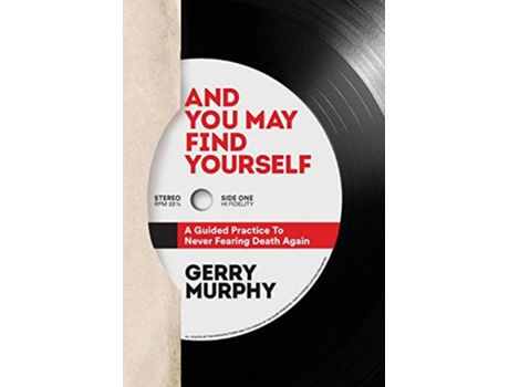 Livro And You May Find Yourself A Guided Practice To Never Fearing Death Again de Gerry Murphy (Inglês)