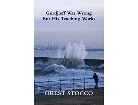 Livro Gurdjieff Was Wrong But His Teaching Works de Orest Stocco (Inglês)