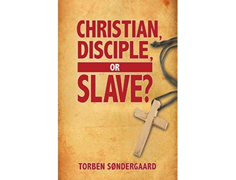 Livro Christian Disciple or Slave de Torben Søndergaard (Inglês)