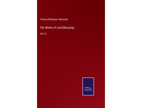 Livro The Works of Lord Macaulay:Vol. VI de Thomas Babington Macaulay ( Inglês )