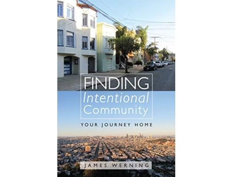 Livro Finding Intentional Community Your Journey Home de James Werning (Inglês)