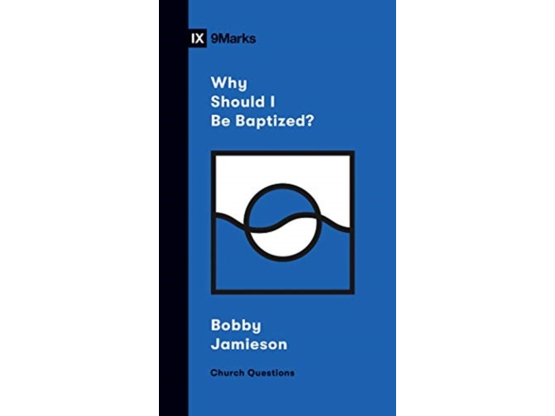 Livro Why Should I Be Baptized? de Bobby Jamieson (Inglês)