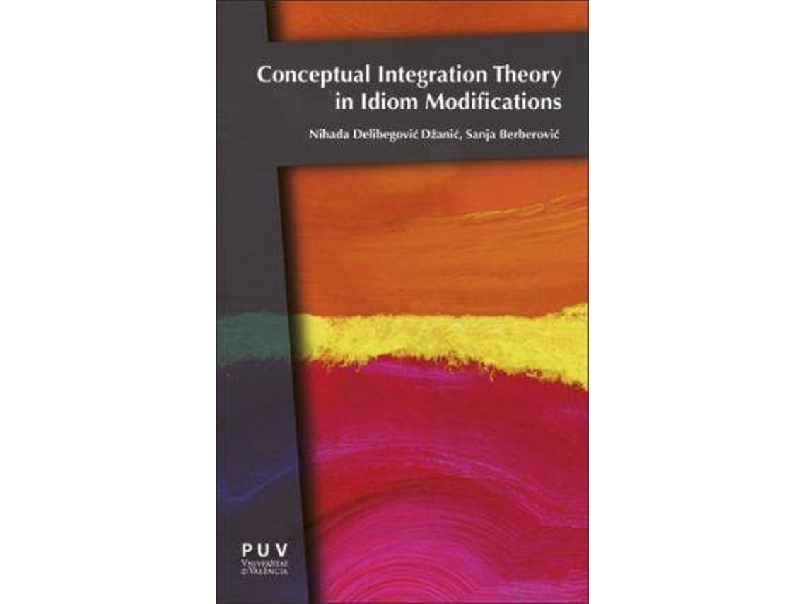 Livro Conceptual Integration Theory In Idiom Modifications de Nihada Džanić (Inglês)