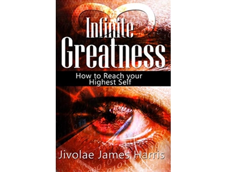 Livro Infinite Greatness How to Reach Your Highest Self de Mba Jivolae James Harris (Inglês)
