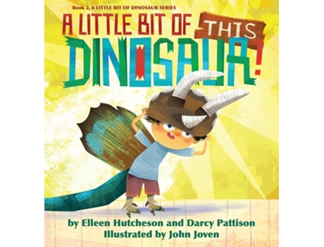 Livro A Little Bit Of This Dinosaur De Darcy Pattison E Elleen Hutcheson (inglês - Capa Dura)