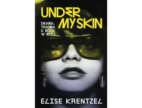 Livro Under My Skin Drama Trauma Rock n Roll Drama Trauma Rock n Roll hardback Or Cased Book de Krentzel Elise (Inglês)