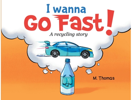 Livro I Wanna Go Fast A Recycling Story De Morgan Thomas (inglês)
