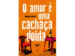 Livro O Amor É Uma Cachaça Doida De Carmelo Ribeiro (português Do Brasil)