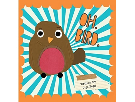 Livro OH. BIRD. de Jojo Begg (Inglês - Capa Dura)