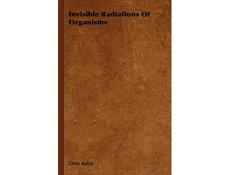 Livro Invisible Radiations of Organisms de Otto Rahn (Inglês)