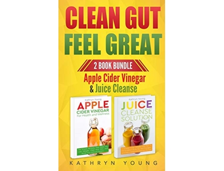 Livro Clean Gut Feel Great Apple Cider Vinegar Juice Cleanse de Kathryn Young (Inglês)