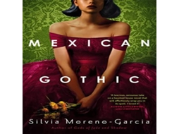 Livro Mexican Gothic de Silvia Moreno-Garcia (Inglês)