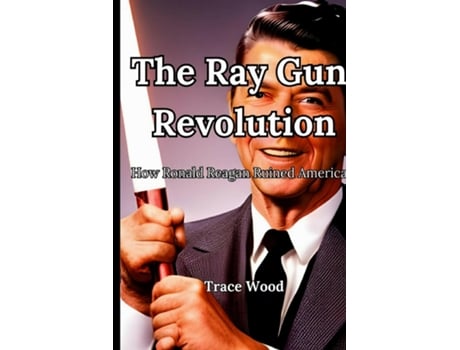 Livro The Ray Gun Revolution de Trace Wood (Inglês)