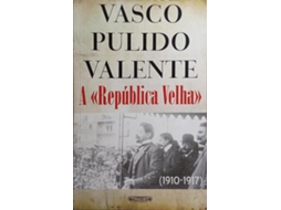 Livro A «República Velha» (1910-1917). (Português)