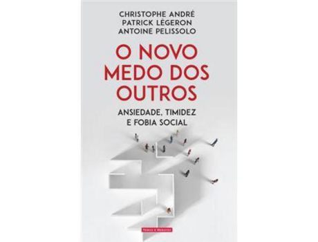 Livro O Novo Medo dos Outros - Ansiedade, Timidez e Fobia Social de Christophe André ( Português )