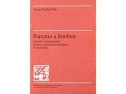 Livro Parentiu a Jambun canvis i continuitats en una comunitat aborigen dAustràlia de Anna Piella Vila (Espanhol)